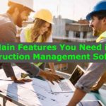 Main Features You Need in a Construction Management Software