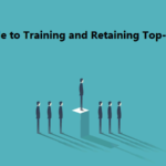 Guide to Training and Retaining Top-Tier Talent