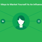 Ways to Market Yourself As An Influencer