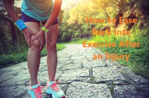 How to Ease Back into Exercise After an Injury