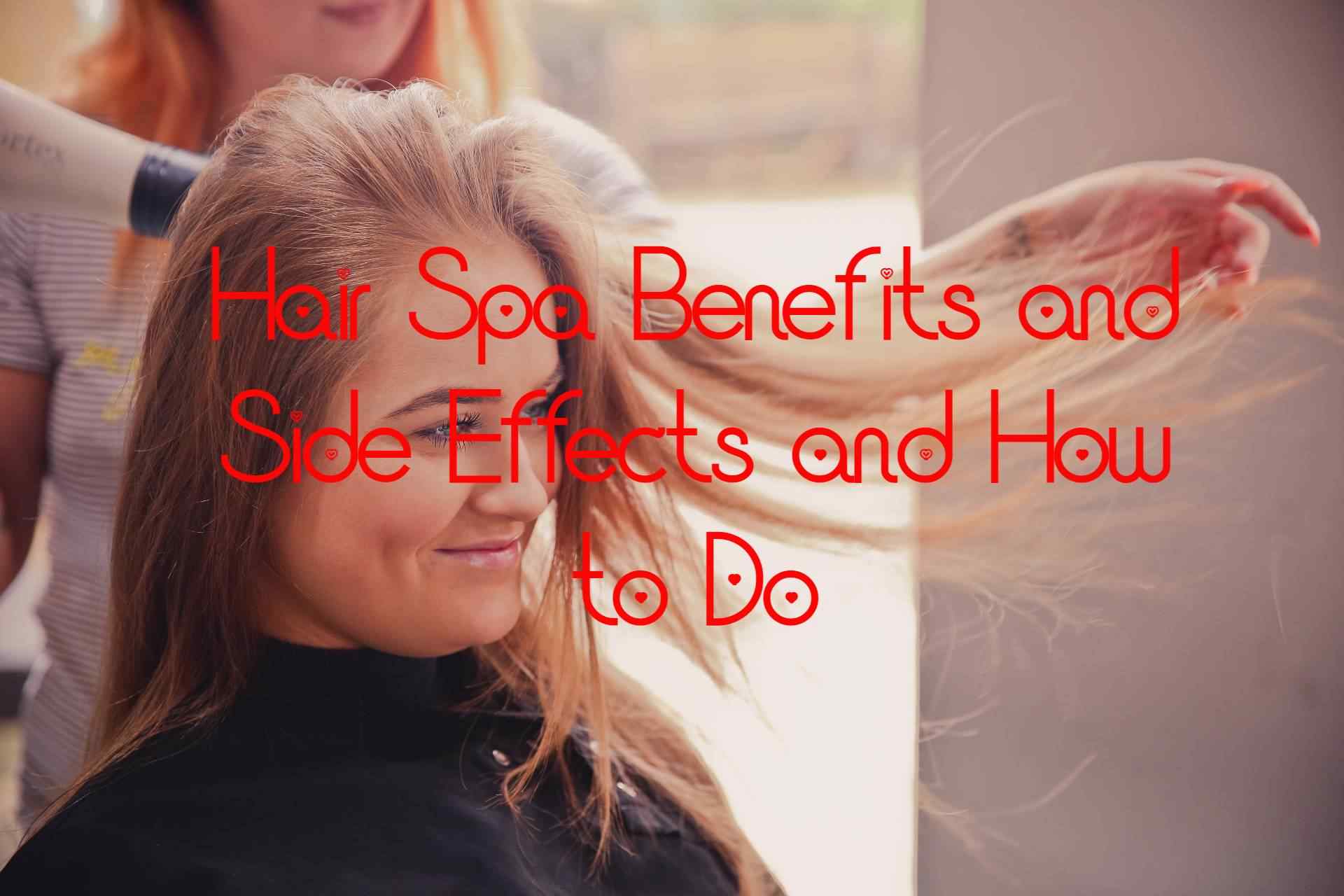 Hair Spa Benefits and Side Effects and How to Do