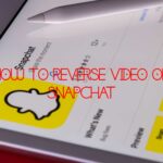 HOW TO REVERSE VIDEO ON SNAPCHAT