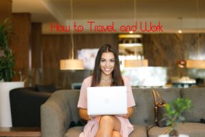 How to travel and work