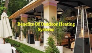 Four Benefits Of Outdoor Heating Systems
