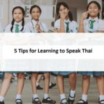 5 Tips for Learning to Speak Thai
