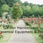 Garden Maintenance – Essential Equipment & Tools
