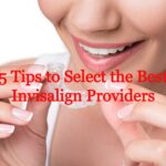 5 Tips to Select the Best Invisalign Providers