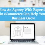 How an agency with expertise in eCommerce can help your business grow