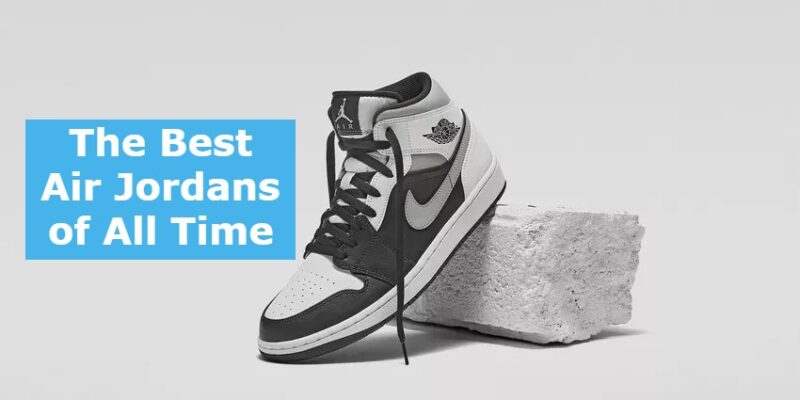 The Best Air Jordans of All Time | Info Captain
