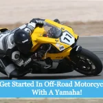 Get Started In Off-Road Motorcycling With A Yamaha
