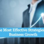 The Most Effective Strategies for Business Growth