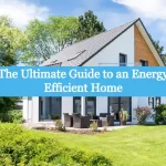 The Ultimate Guide to an Energy Efficient Home