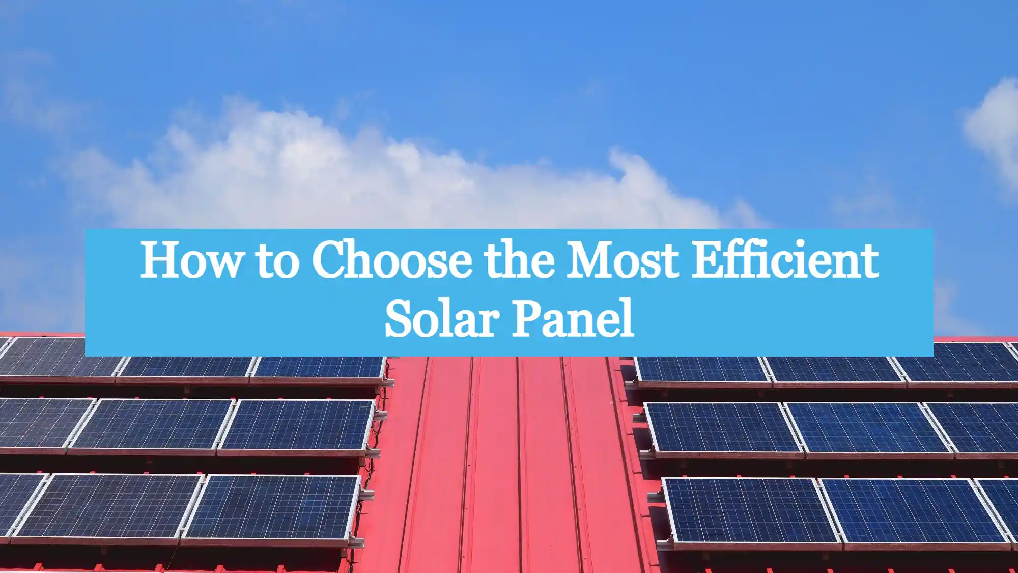 How To Choose The Most Efficient Solar Panel